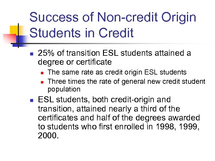 Success of Non-credit Origin Students in Credit n 25% of transition ESL students attained