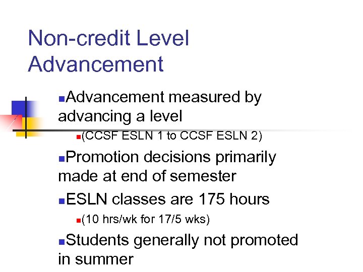 Non-credit Level Advancement measured by advancing a level n n (CCSF ESLN 1 to