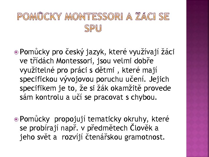  Pomůcky pro český jazyk, které využívají žáci ve třídách Montessori, jsou velmi dobře
