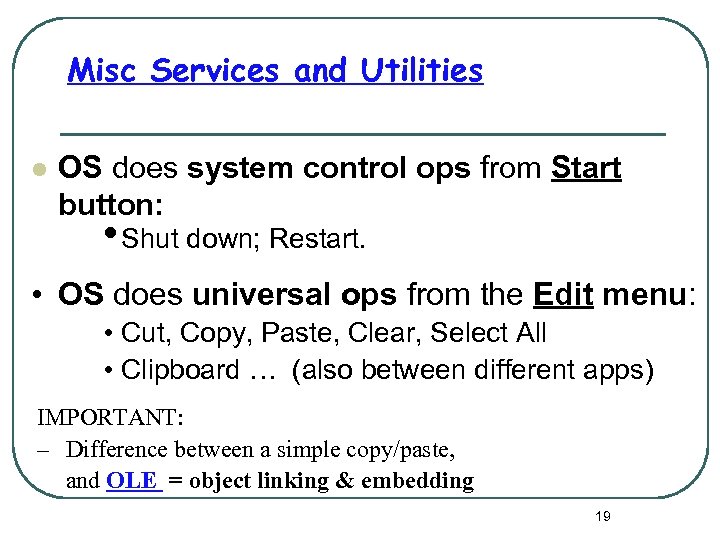 Misc Services and Utilities l OS does system control ops from Start button: •