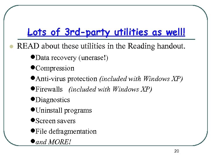 Lots of 3 rd-party utilities as well! l READ about these utilities in the