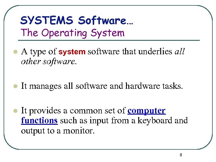 SYSTEMS Software… The Operating System l A type of system software that underlies all