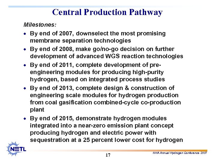 Central Production Pathway Milestones: · By end of 2007, downselect the most promising membrane