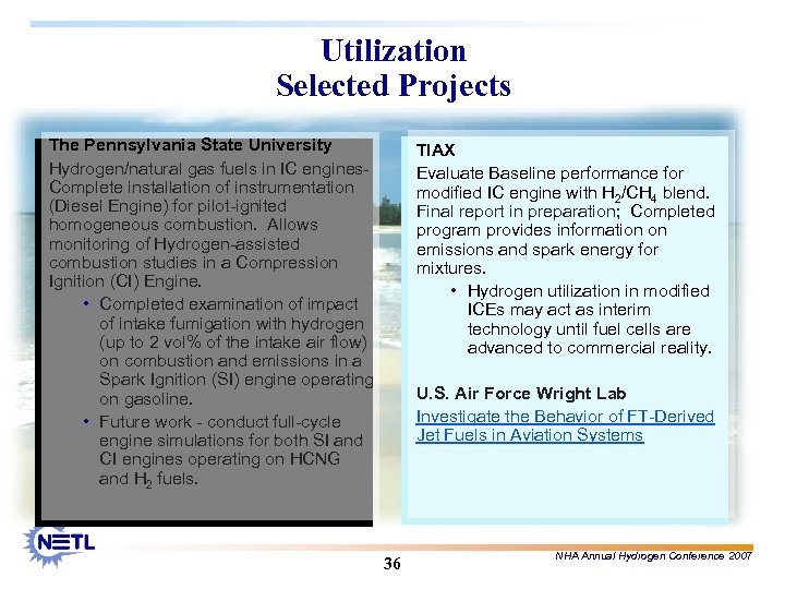 Utilization Selected Projects The Pennsylvania State University Hydrogen/natural gas fuels in IC engines. Complete