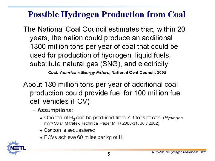 Possible Hydrogen Production from Coal The National Council estimates that, within 20 years, the