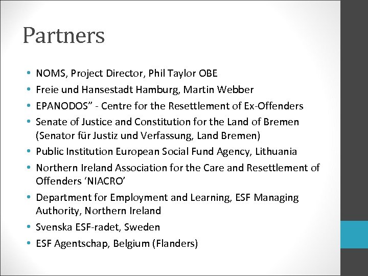 Partners • • • NOMS, Project Director, Phil Taylor OBE Freie und Hansestadt Hamburg,