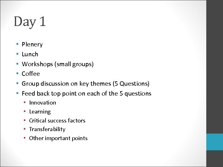 Day 1 • • • Plenery Lunch Workshops (small groups) Coffee Group discussion on