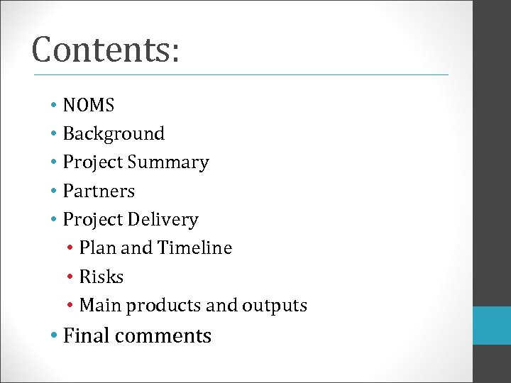 Contents: • NOMS • Background • Project Summary • Partners • Project Delivery •