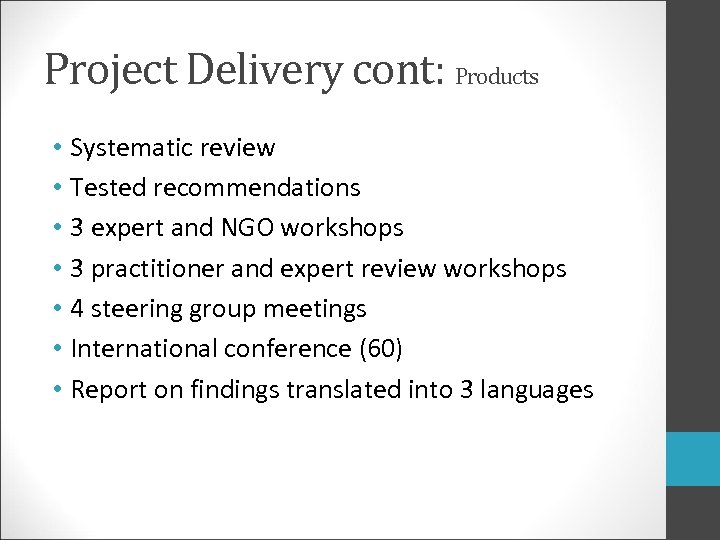 Project Delivery cont: Products • Systematic review • Tested recommendations • 3 expert and