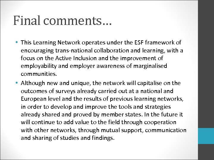 Final comments… • This Learning Network operates under the ESF framework of encouraging trans-national