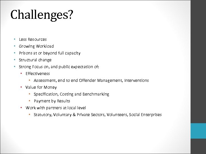 Challenges? • • • Less Resources Growing Workload Prisons at or beyond full capacity