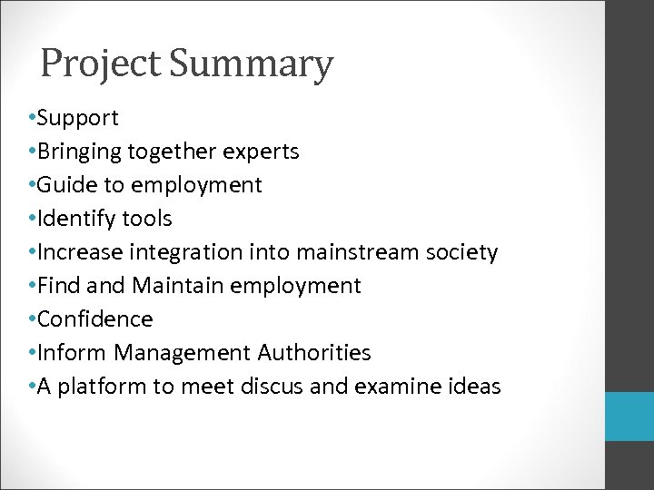 Project Summary • Support • Bringing together experts • Guide to employment • Identify