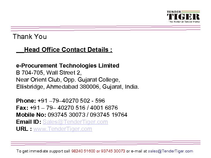 Thank You Head Office Contact Details : e-Procurement Technologies Limited B 704 -705, Wall