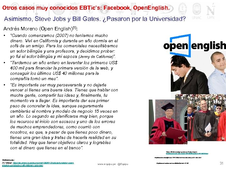 Otros casos muy conocidos EBTic’s: Facebook, Open. English. Asimismo, Steve Jobs y Bill Gates.