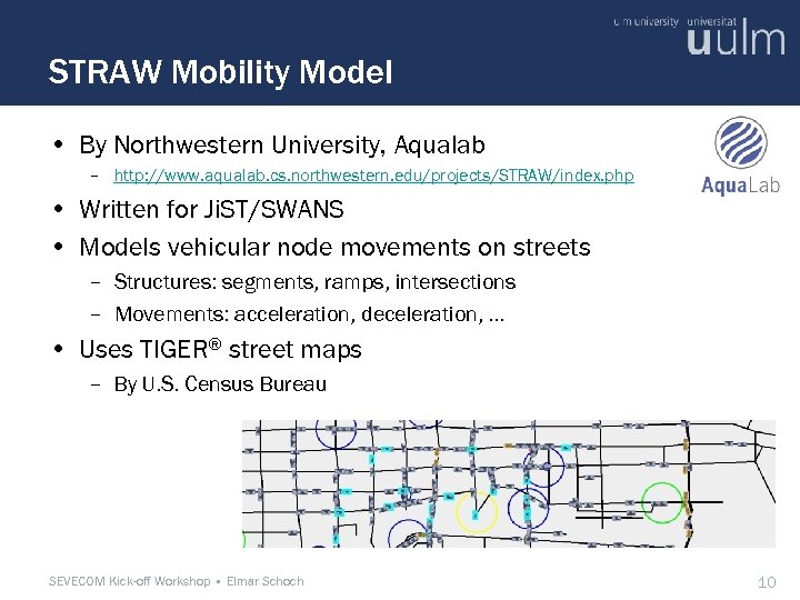 STRAW Mobility Model • By Northwestern University, Aqualab – http: //www. aqualab. cs. northwestern.