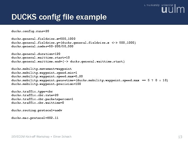 DUCKS config file example ducks. config. runs=20 ducks. general. fieldsize. x=500, 1000 ducks. general.