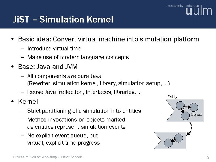 Ji. ST – Simulation Kernel • Basic idea: Convert virtual machine into simulation platform