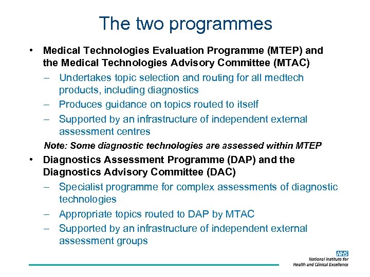 The two programmes • Medical Technologies Evaluation Programme (MTEP) and the Medical Technologies Advisory