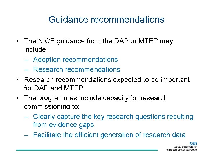 Guidance recommendations • The NICE guidance from the DAP or MTEP may include: –