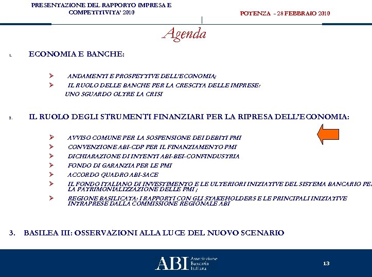 PRESENTAZIONE DEL RAPPORTO IMPRESA E COMPETITIVITA’ 2010 POTENZA - 28 FEBBRAIO 2010 Agenda 1.