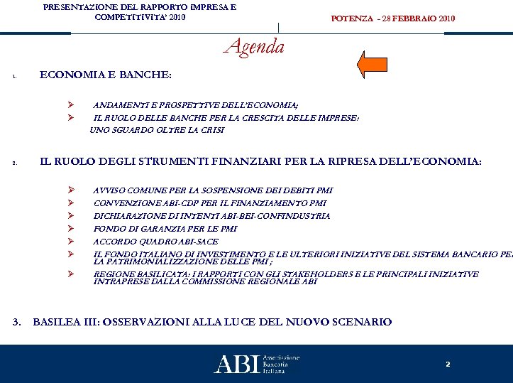 PRESENTAZIONE DEL RAPPORTO IMPRESA E COMPETITIVITA’ 2010 POTENZA - 28 FEBBRAIO 2010 Agenda 1.