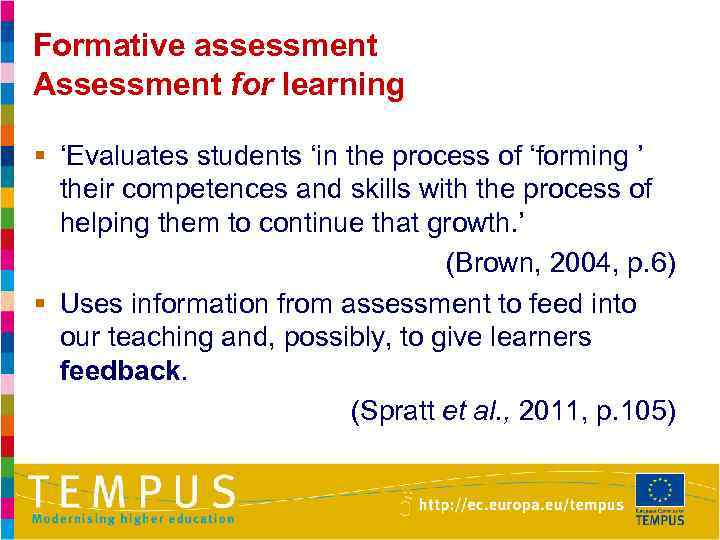 Formative assessment Assessment for learning § ‘Evaluates students ‘in the process of ‘forming ’