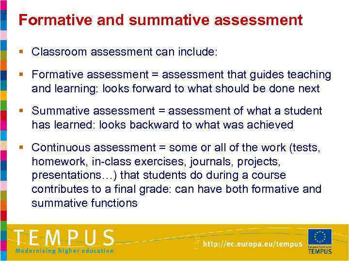 Formative and summative assessment § Classroom assessment can include: § Formative assessment = assessment