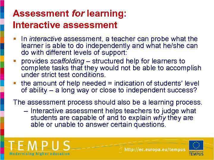 Assessment for learning: Interactive assessment § In interactive assessment, a teacher can probe what