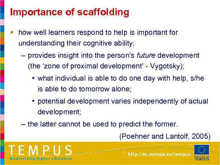 Importance of scaffolding § how well learners respond to help is important for understanding