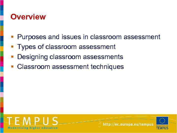 Overview § § Purposes and issues in classroom assessment Types of classroom assessment Designing