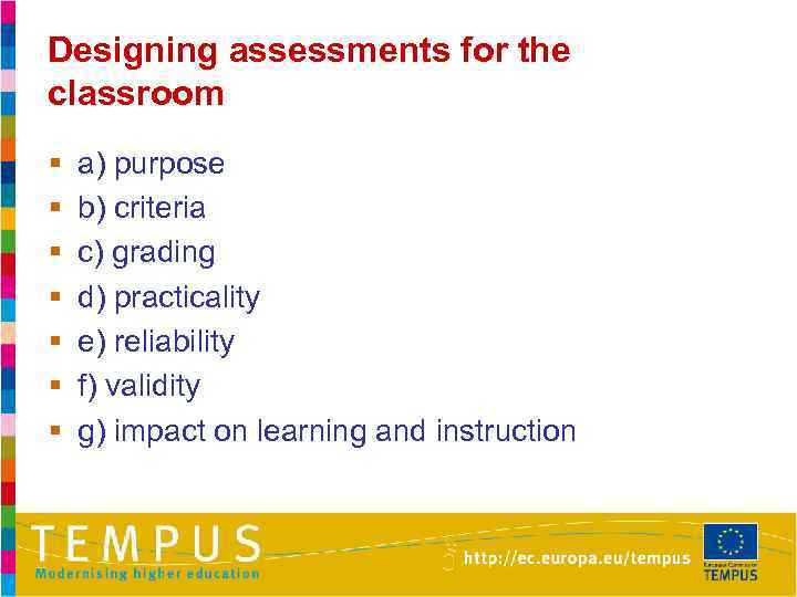 Designing assessments for the classroom § § § § a) purpose b) criteria c)