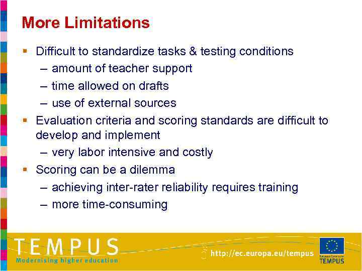 More Limitations § Difficult to standardize tasks & testing conditions – amount of teacher