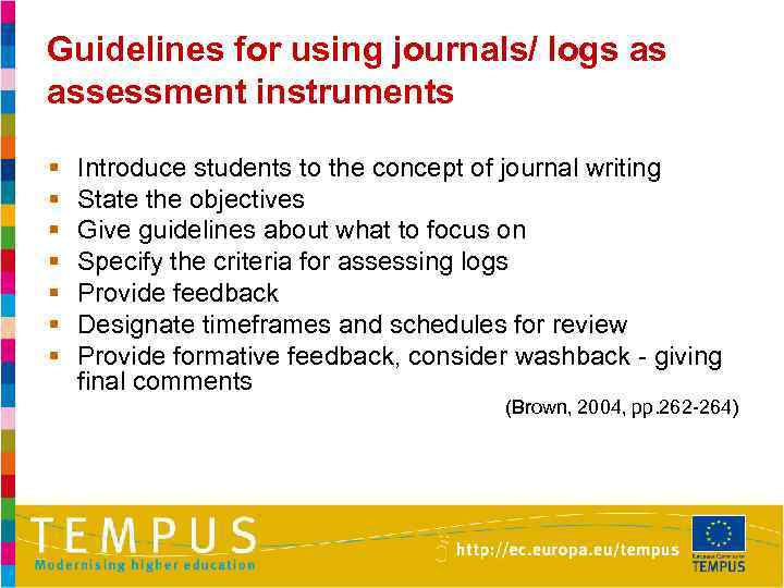 Guidelines for using journals/ logs as assessment instruments § § § § Introduce students