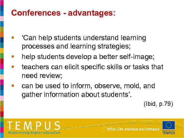 Conferences - advantages: § § ‘Can help students understand learning processes and learning strategies;