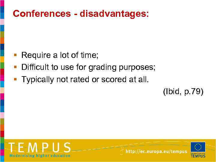 Conferences - disadvantages: § Require a lot of time; § Difficult to use for