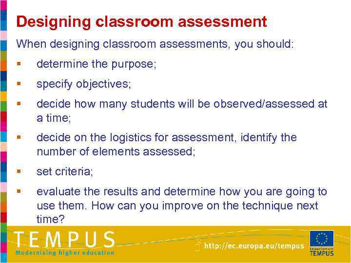 Designing classroom assessment When designing classroom assessments, you should: § determine the purpose; §