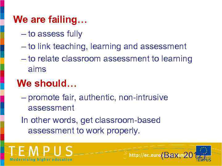 We are failing… – to assess fully – to link teaching, learning and assessment