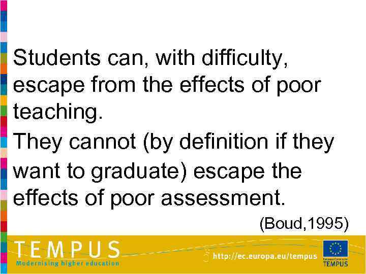 Students can, with difficulty, escape from the effects of poor teaching. They cannot (by