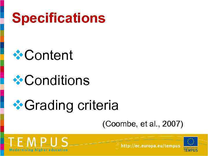 Specifications v. Content v. Conditions v. Grading criteria (Coombe, et al. , 2007) 