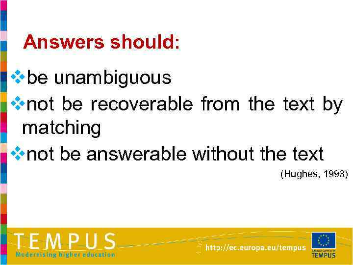 Answers should: vbe unambiguous vnot be recoverable from the text by matching vnot be