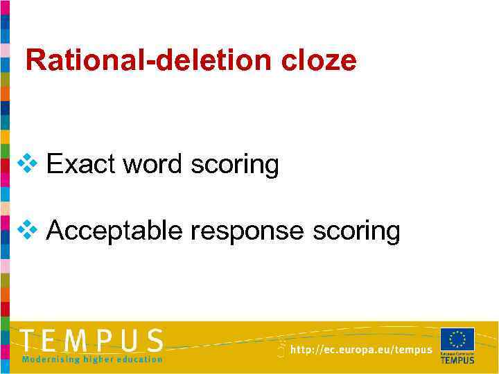 Rational-deletion cloze v Exact word scoring v Acceptable response scoring 