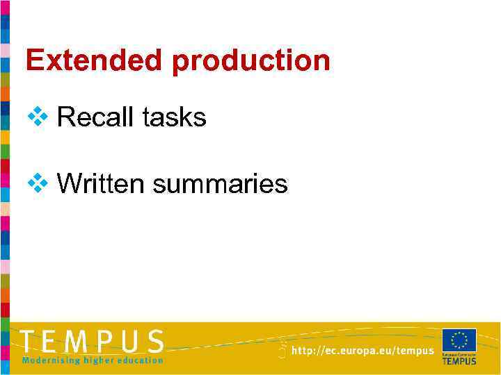 Extended production v Recall tasks v Written summaries 