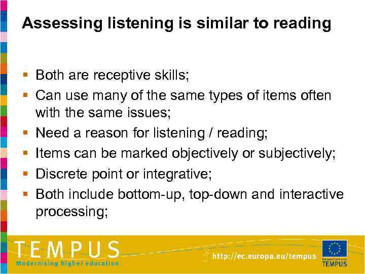 Assessing listening is similar to reading § Both are receptive skills; § Can use
