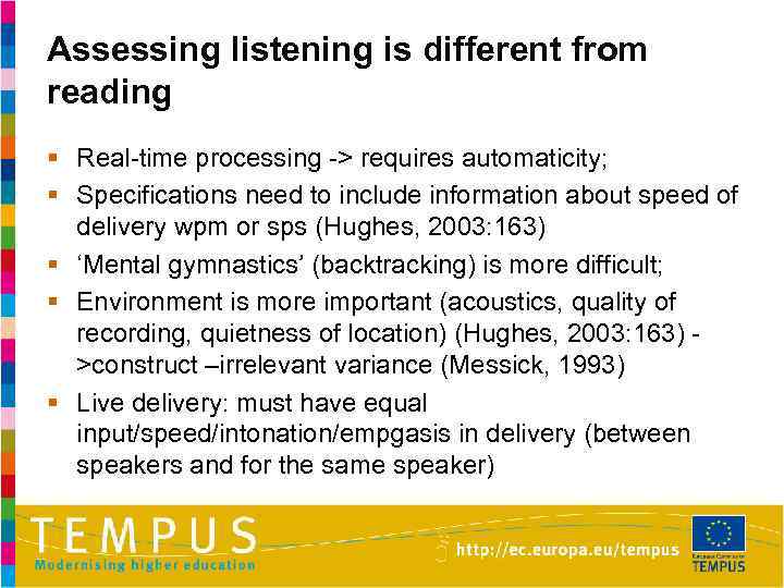 Assessing listening is different from reading § Real-time processing -> requires automaticity; § Specifications