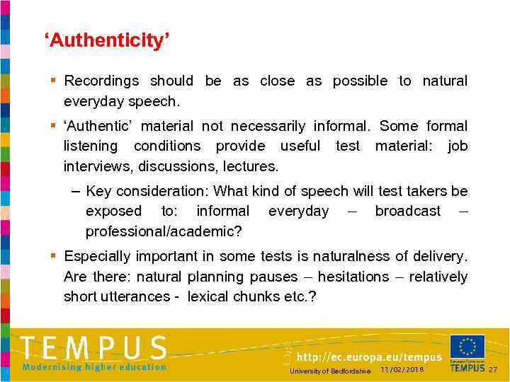 ‘Authenticity’ § Recordings should be as close as possible to natural everyday speech. §