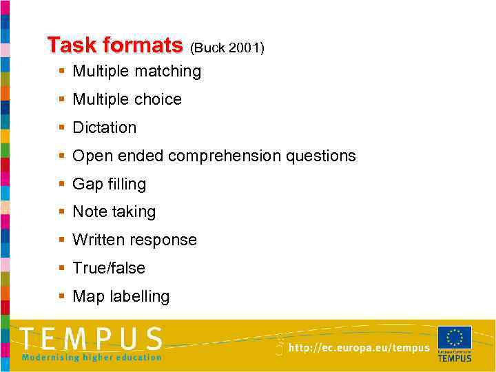 Task formats (Buck 2001) § Multiple matching § Multiple choice § Dictation § Open