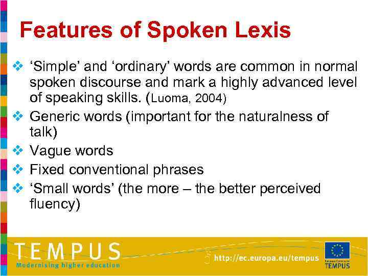 Features of Spoken Lexis v ‘Simple’ and ‘ordinary’ words are common in normal spoken