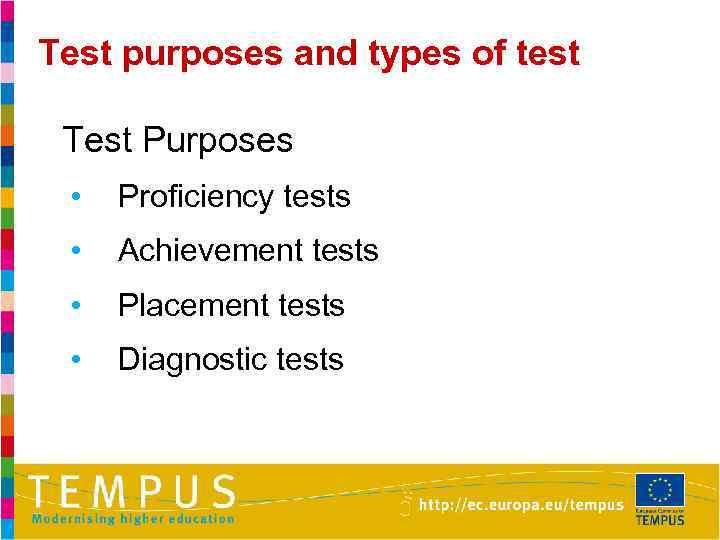 Test purposes and types of test Test Purposes • Proficiency tests • Achievement tests