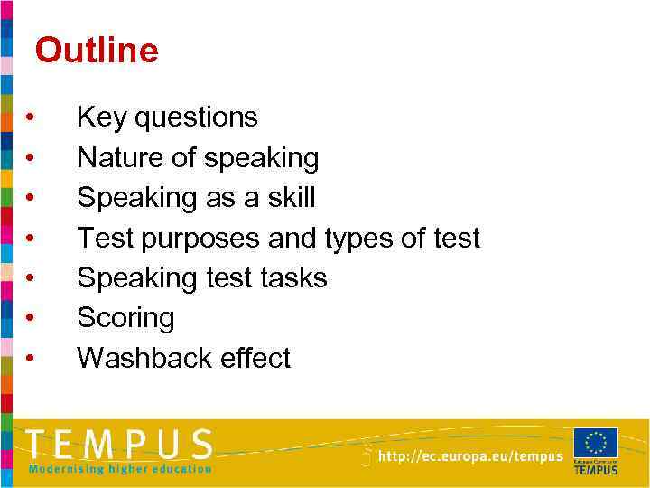 Outline • • Key questions Nature of speaking Speaking as a skill Test purposes