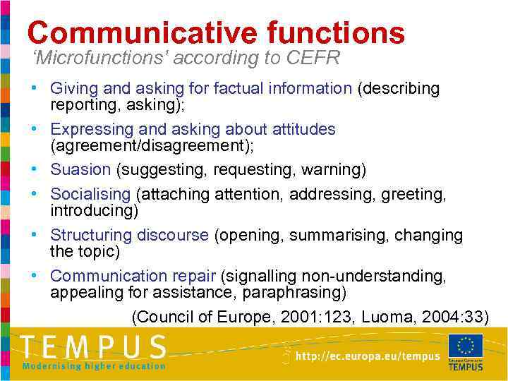 Communicative functions ‘Microfunctions’ according to CEFR • Giving and asking for factual information (describing